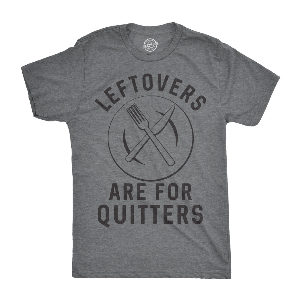 Leftovers Are For Quitters Men's T Shirt product image 1