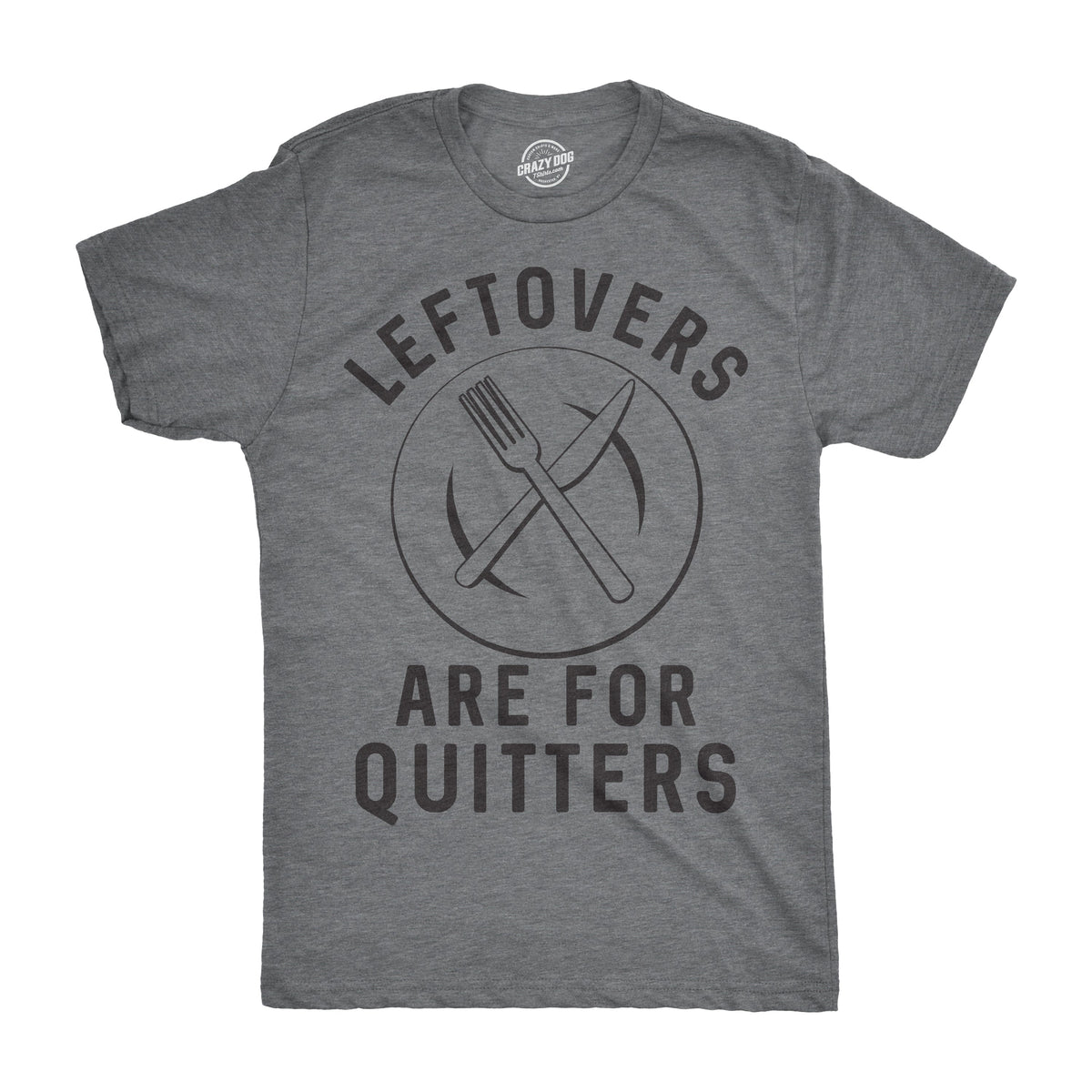 Leftovers Are For Quitters Men's T Shirt product image 1