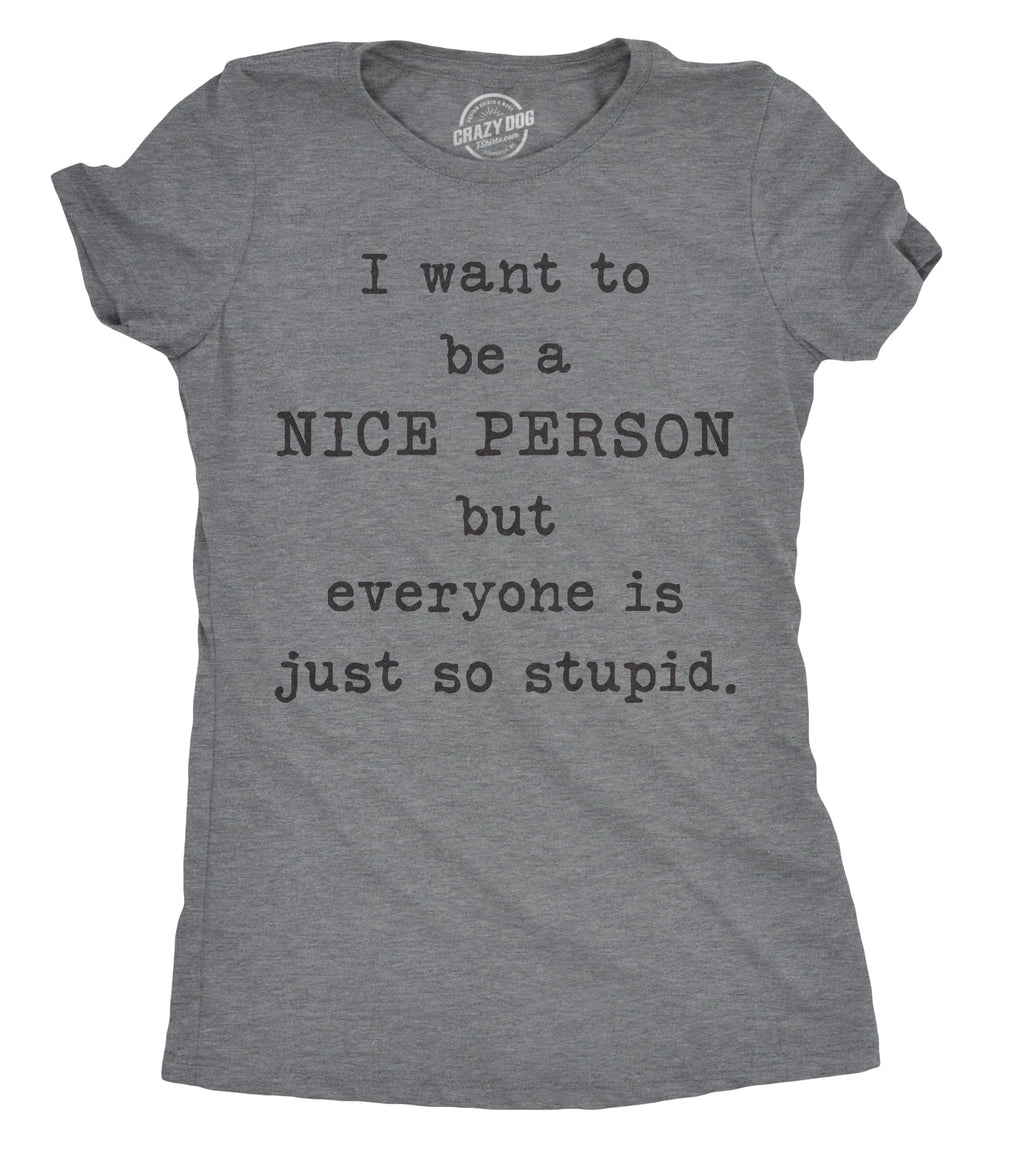 I Want To Be A Nice Person But Everyone Is Just So Stupid product image 1