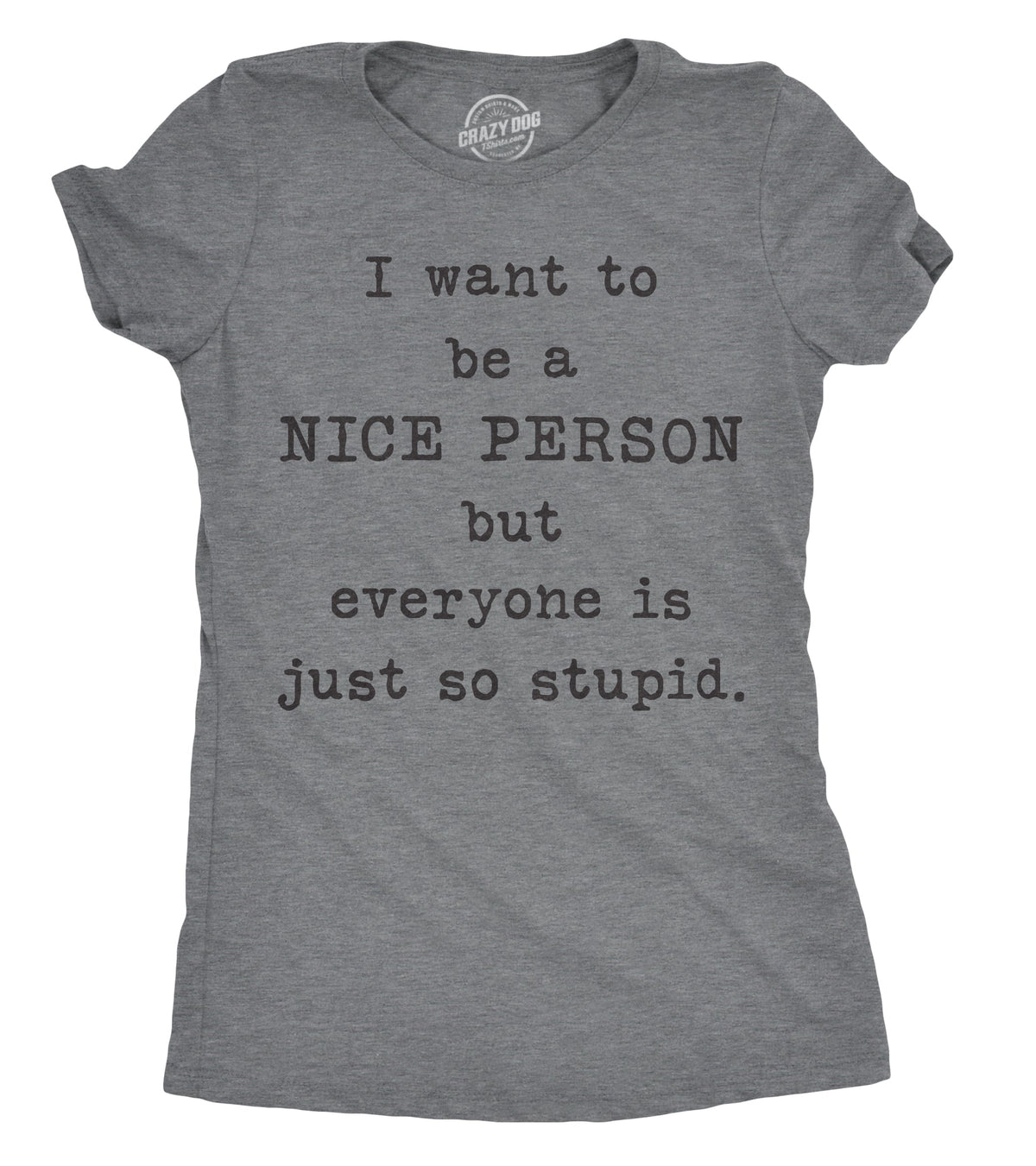 I Want To Be A Nice Person But Everyone Is Just So Stupid product image 1