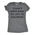 I Can't Have Kids My Dog Is Allergic Women's T Shirt product image 1