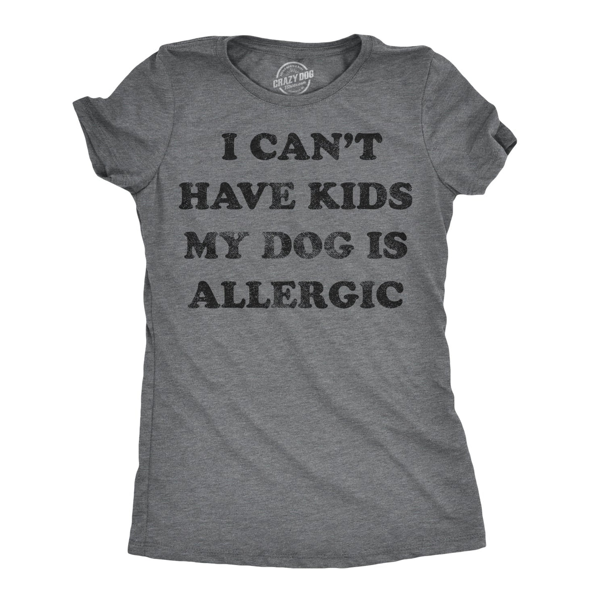 I Can't Have Kids My Dog Is Allergic Women's T Shirt product image 1