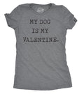 My Dog Is My Valentine Women's T Shirt product image 1