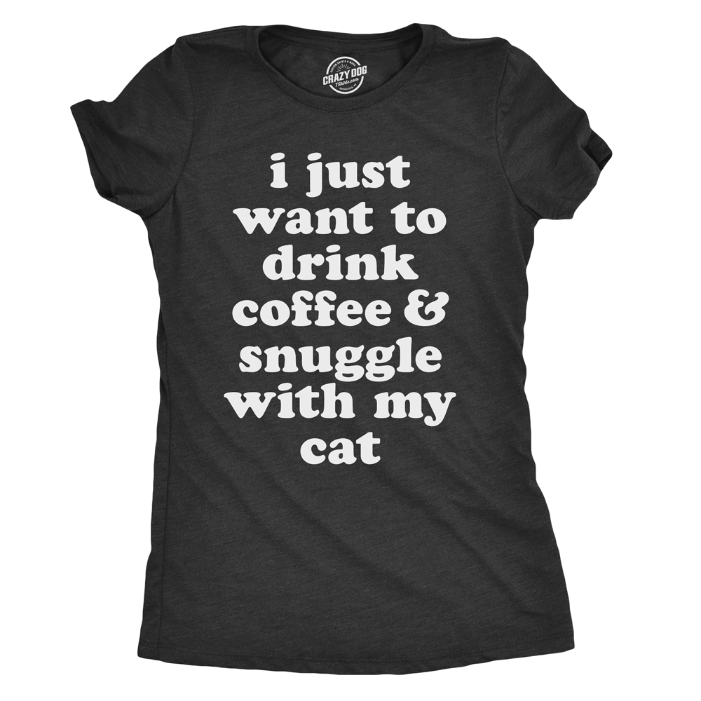 I Just Want To Drink Coffee and Snuggle With My Cat Women's product image 1