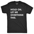 Hold On Let Me Overthink This Men's T Shirt product image 1