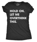 Hold On Let Me Overthink This Women's T Shirt product image 1
