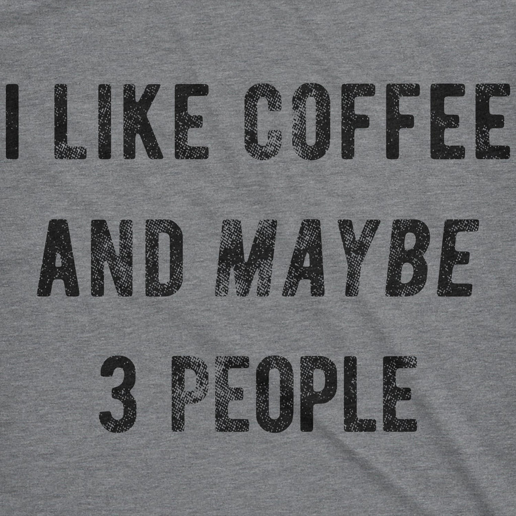 I Like Coffee And Maybe 3 People Men's T Shirt product image 3