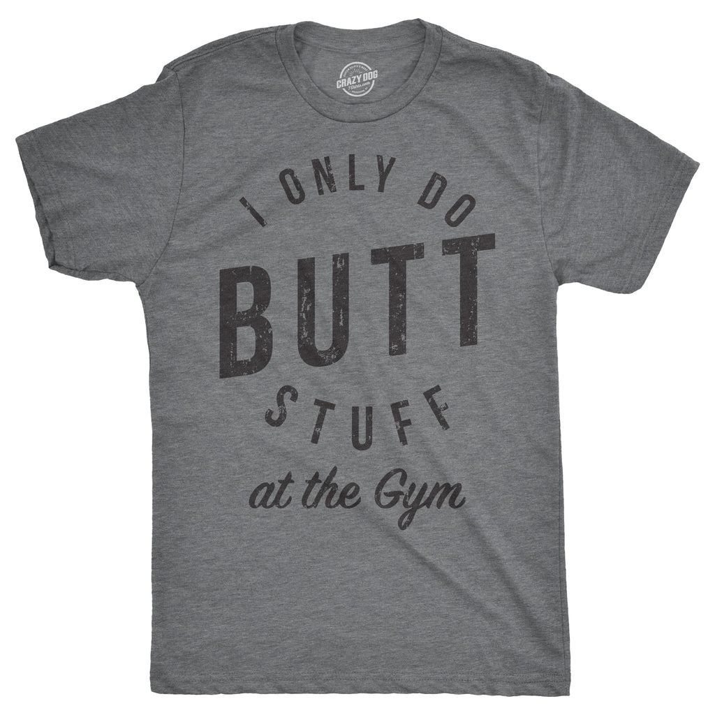 I Only Do Butt Stuff At The Gym Men's T Shirt product image 1
