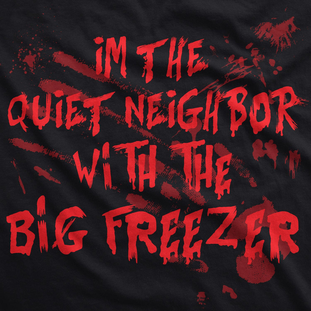 I'm The Quiet Neighbor With Big Freezer Men's T Shirt product image 2