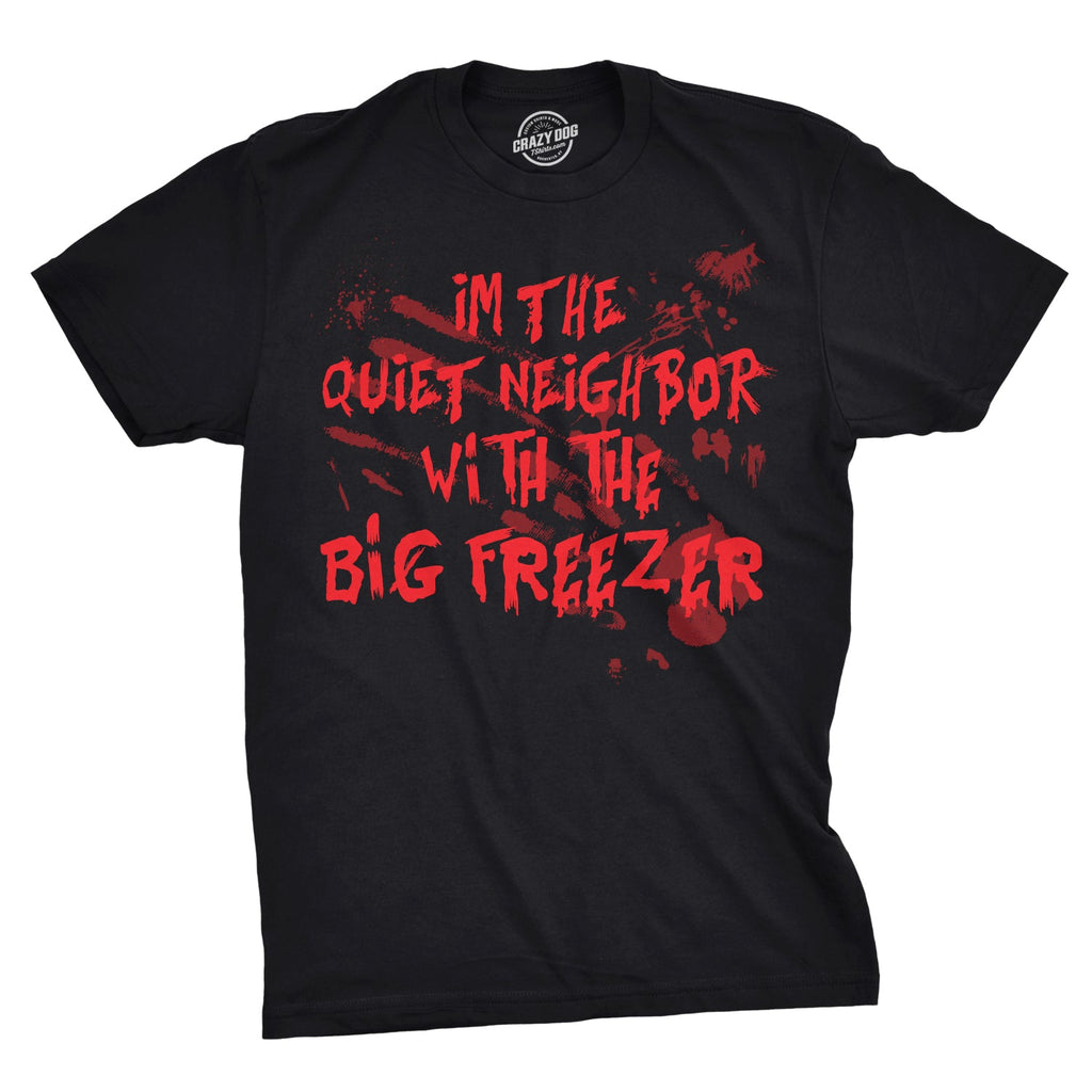 I'm The Quiet Neighbor With Big Freezer Men's T Shirt product image 1