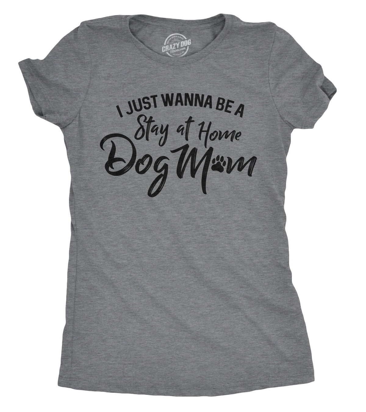 I Just Want To Be A Stay At Home Dog Mom Women's T Shirt product image 1