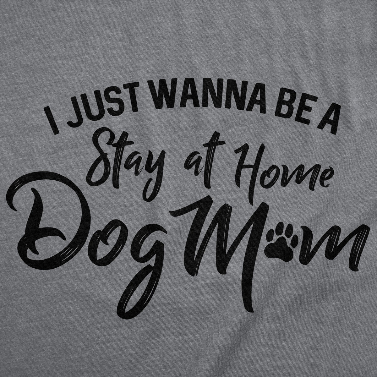 I Just Want To Be A Stay At Home Dog Mom Women's T Shirt product image 3