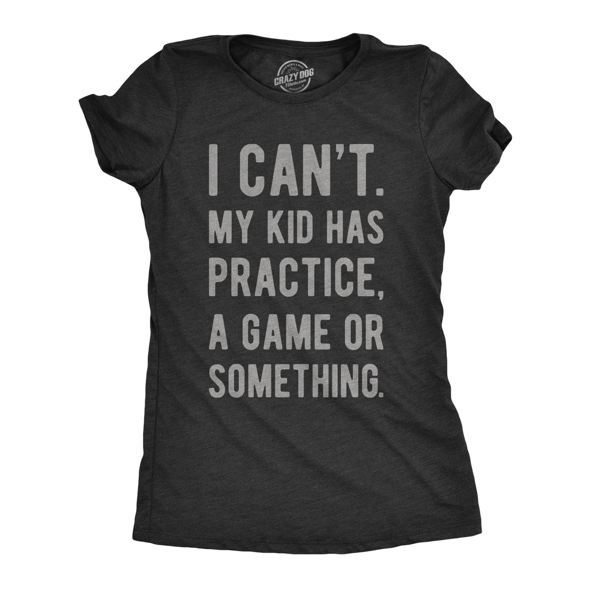 I Can't My Kid Has Practice A Game Or Something Women's T product image 1