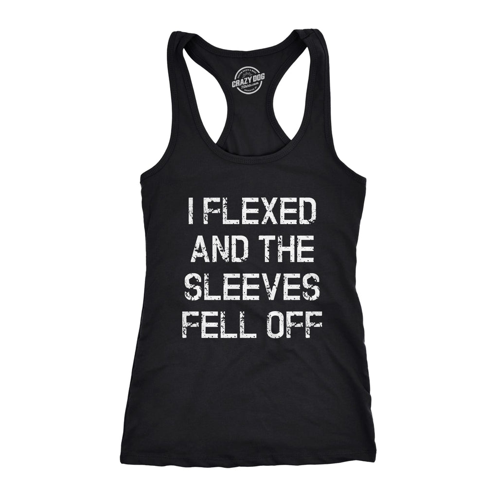 I Flexed And The Sleeves Fell Off Women's Tank Top