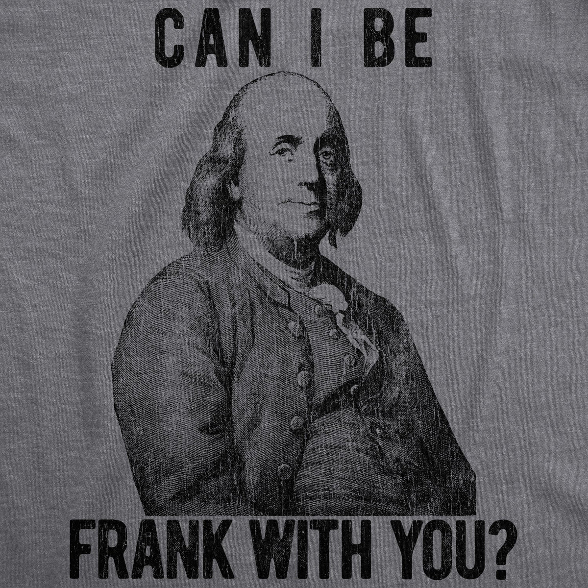 Can I Be Frank With You? Men's T Shirt product image 3
