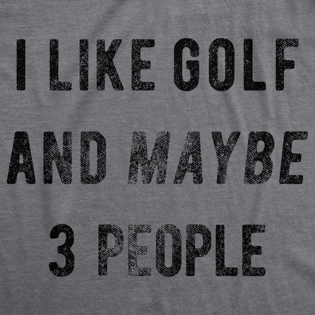 I Like Golf And Maybe 3 People Men's T Shirt product image 3