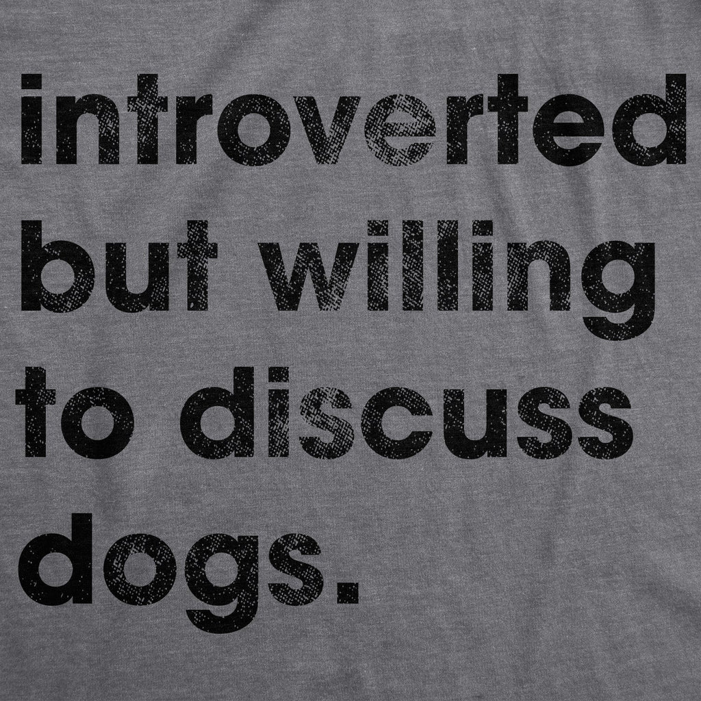 Introverted But Willing To Discuss Dogs Men's T Shirt product image 3