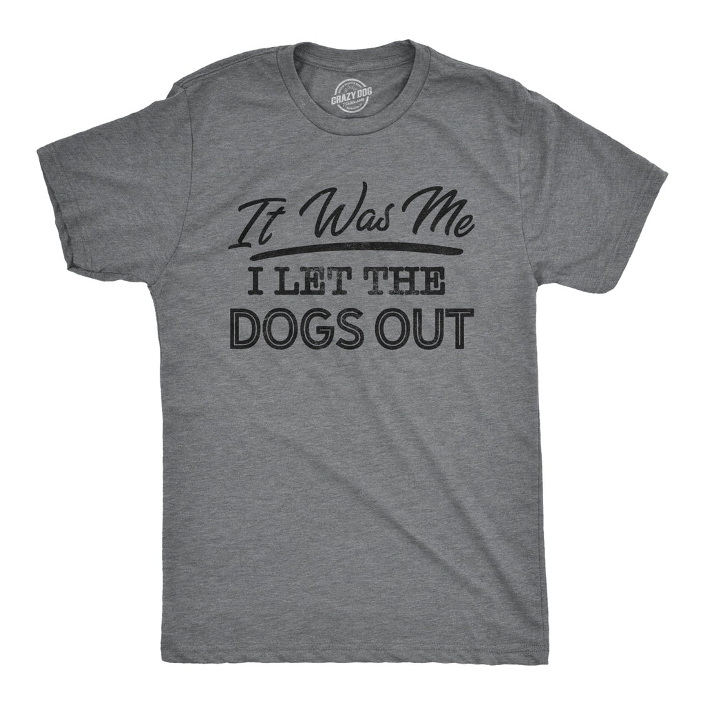 I Let The Dogs Out Men's T Shirt product image 1