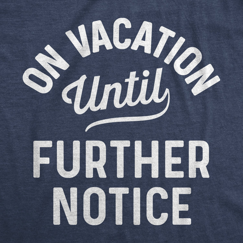 On Vacation Until Further Notice Men's T Shirt product image 7