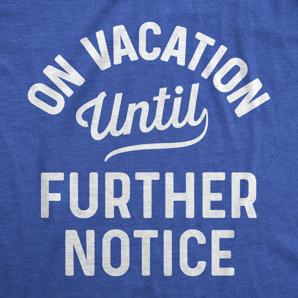 On Vacation Until Further Notice Men's T Shirt product image 3