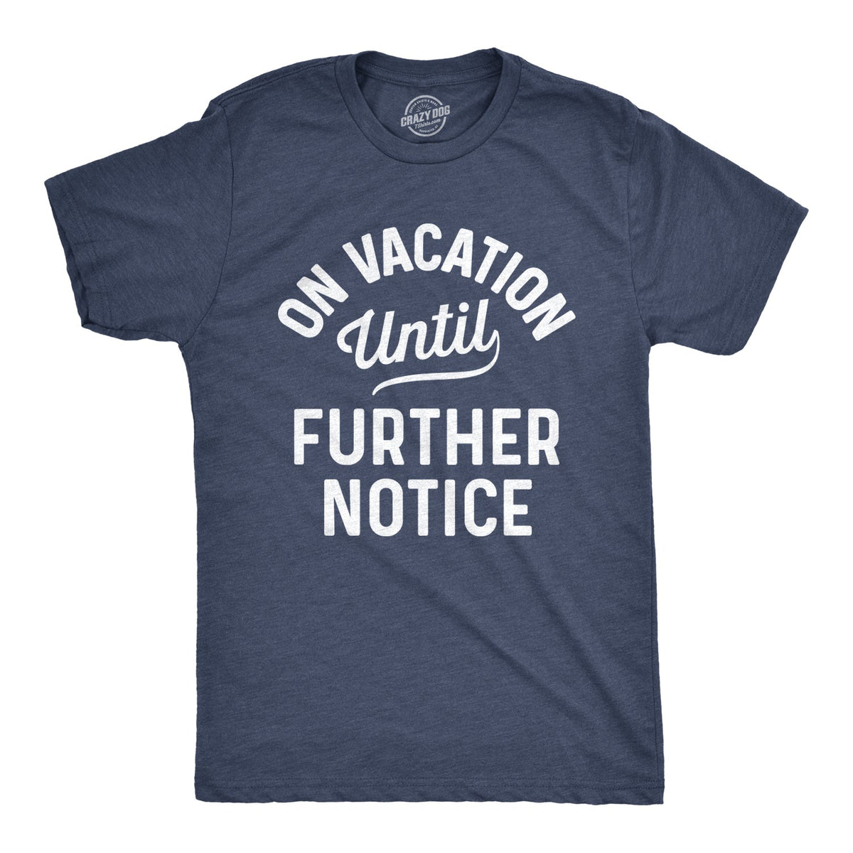 On Vacation Until Further Notice Men's T Shirt product image 6
