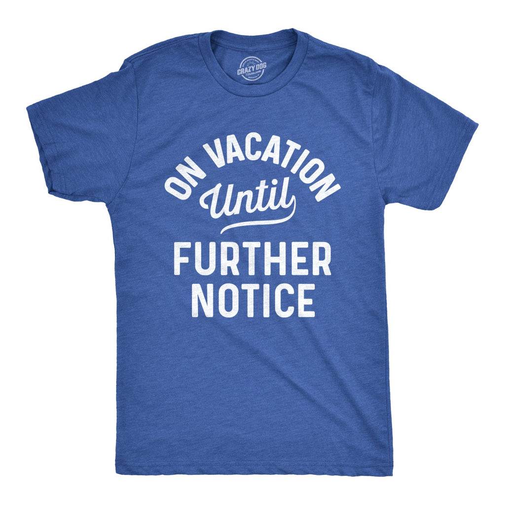 On Vacation Until Further Notice Men's T Shirt product image 1