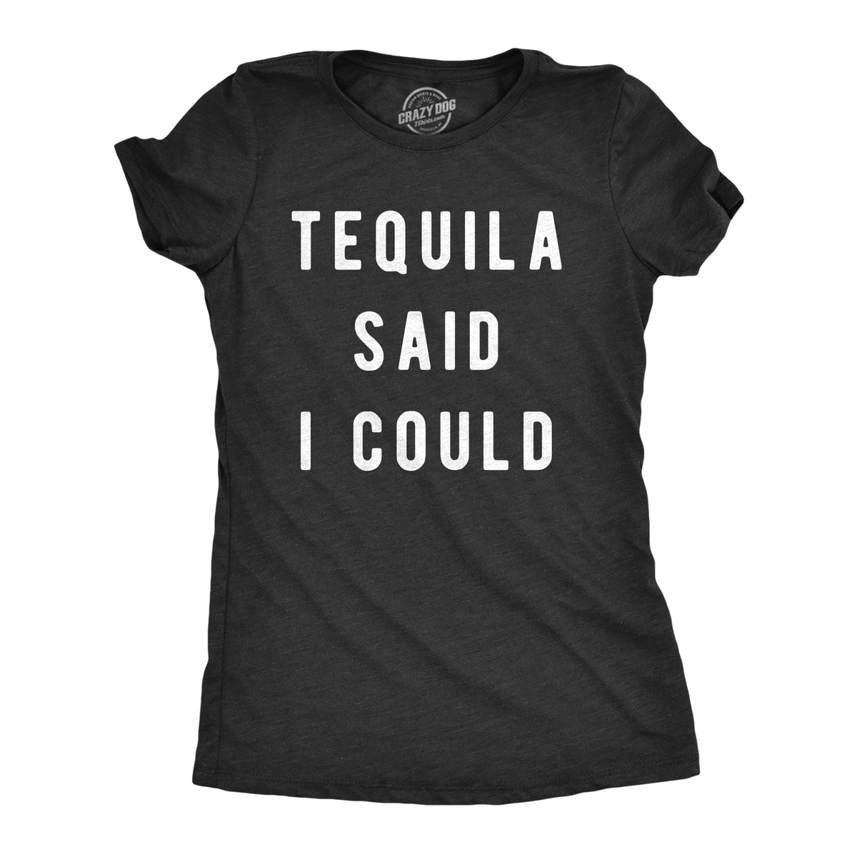 Tequila Said I Could Women's T Shirt product image 1
