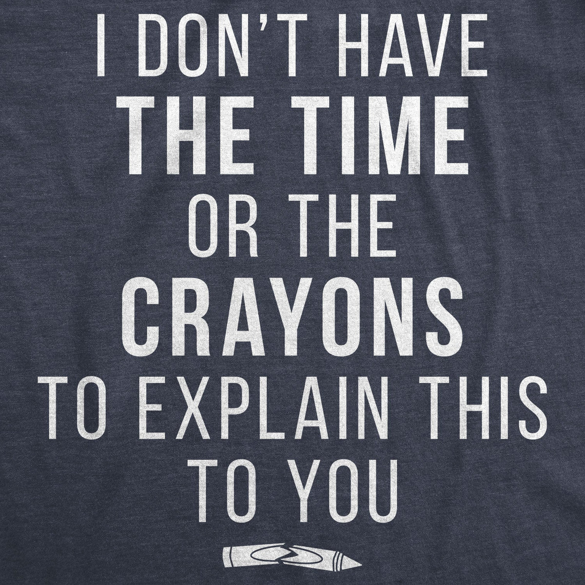 I Don't Have The Time Or Crayons Women's T Shirt product image 3