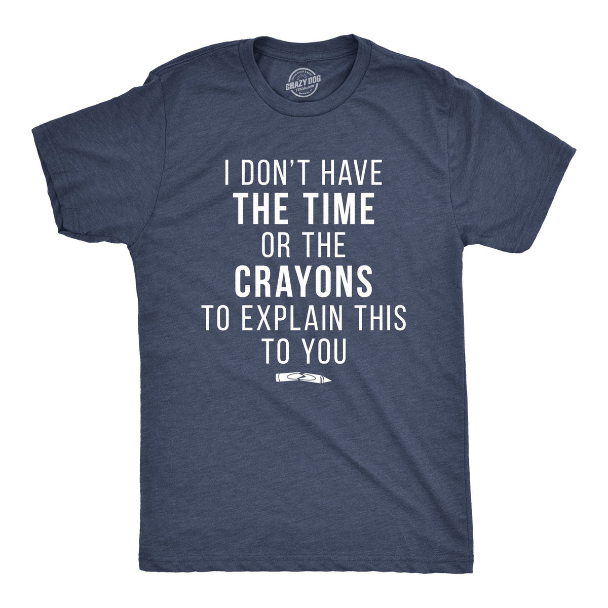 I Don't Have The Time Or Crayons Men's T Shirt product image 1