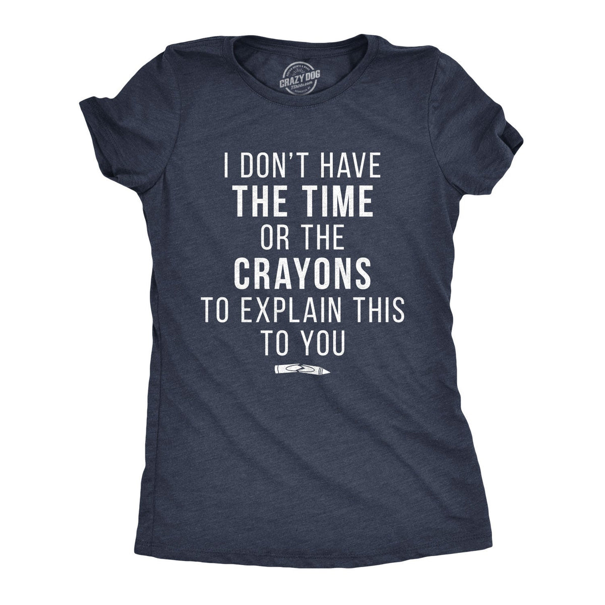 I Don't Have The Time Or Crayons Women's T Shirt product image 1