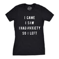 I Came I Saw I Had Anxiety So I Left Women's T Shirt product image 1