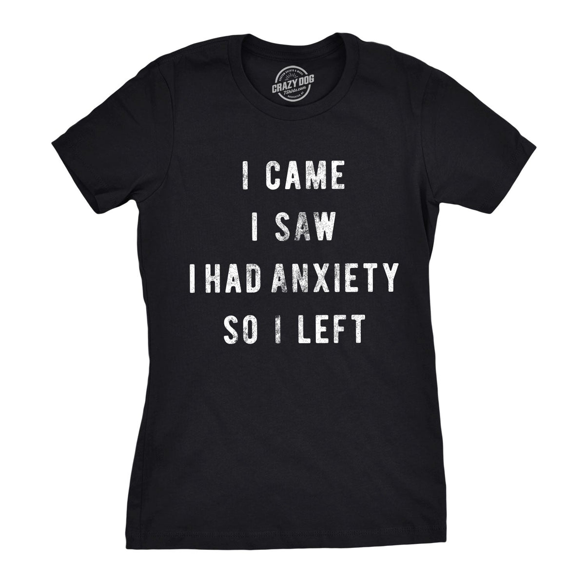 I Came I Saw I Had Anxiety So I Left Women's T Shirt product image 1