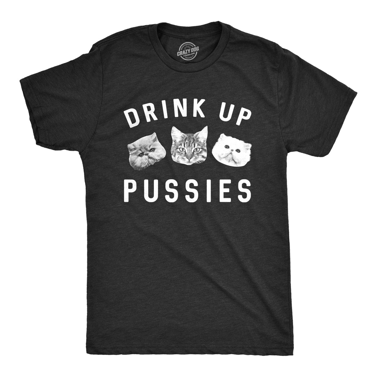 Drink Up Pussies Men's T Shirt product image 1
