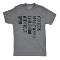 You Look Really Weird Doing That With Your Head Men's T product image 1