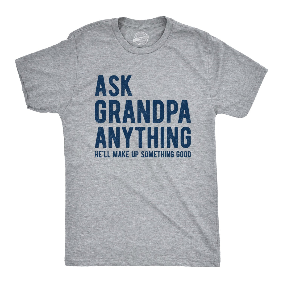 Ask Grandpa He'll Make Up Something Good Men's T Shirt product image 1