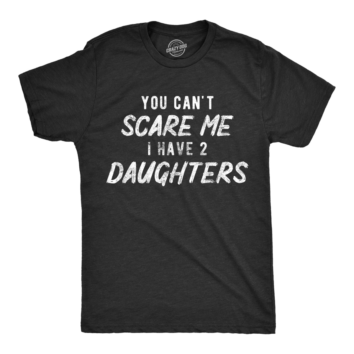 You Can't Scare Me I Have Two Daughters Men's T Shirt product image 1