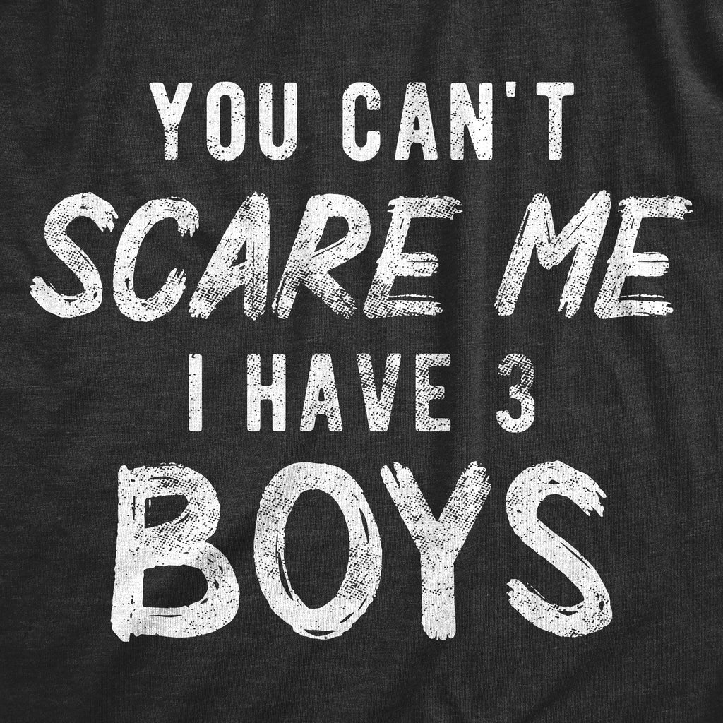 You Can't Scare Me I Have Three Boys Men's T Shirt product image 2