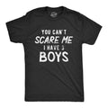 You Can't Scare Me I Have Three Boys Men's T Shirt product image 1