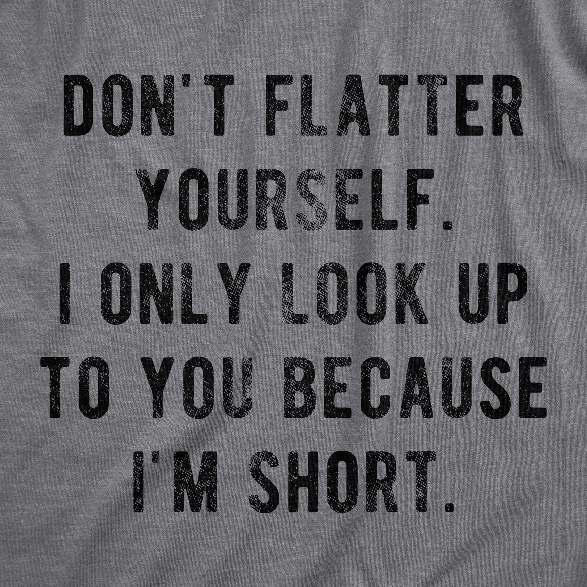 I Only Look Up To You Because I'm Short Women's T Shirt product image 3
