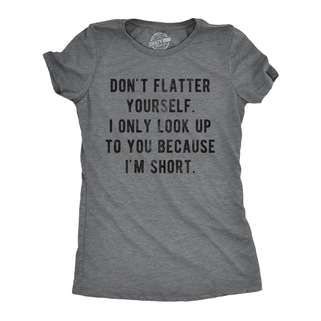 I Only Look Up To You Because I'm Short Women's T Shirt product image 1