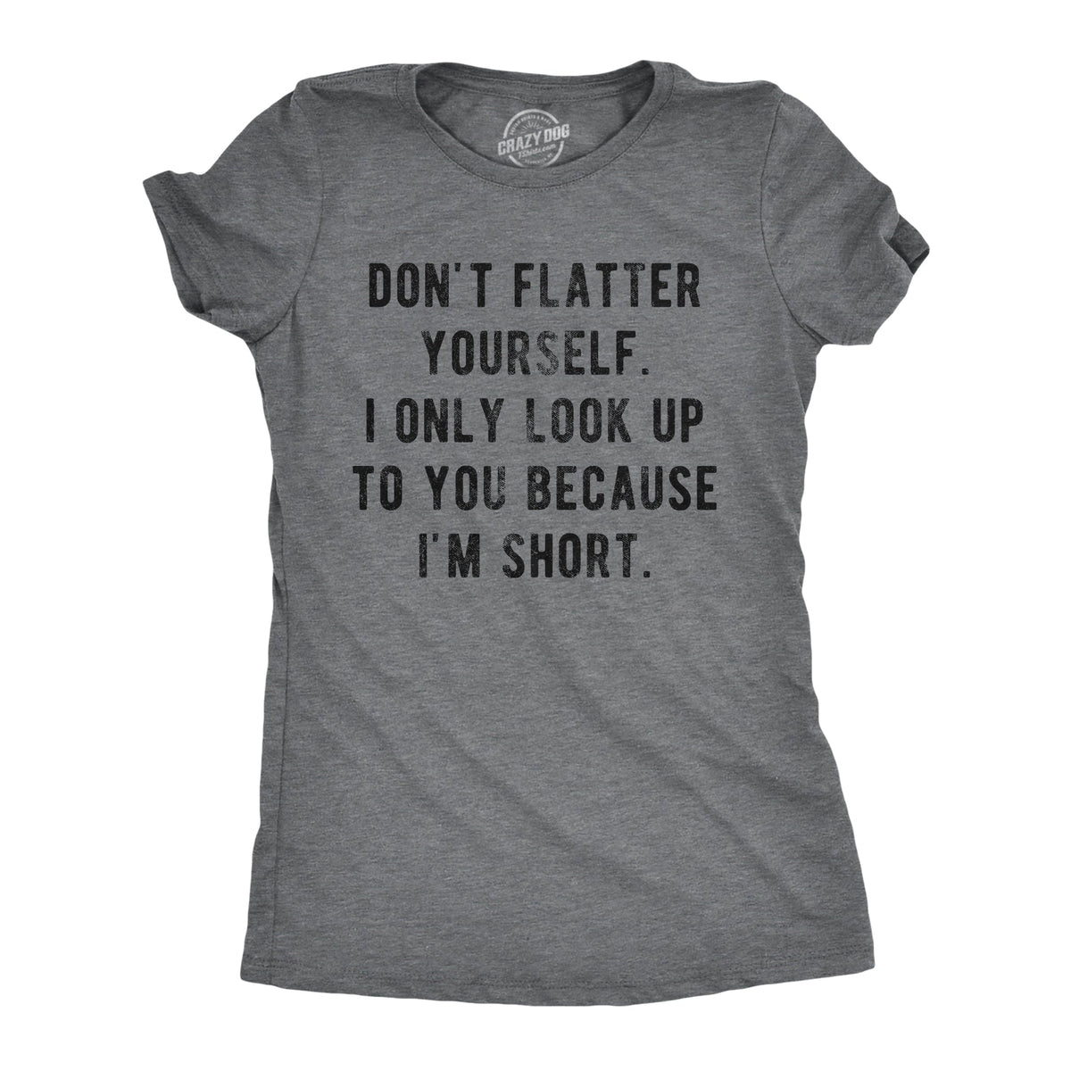 I Only Look Up To You Because I'm Short Women's T Shirt product image 1