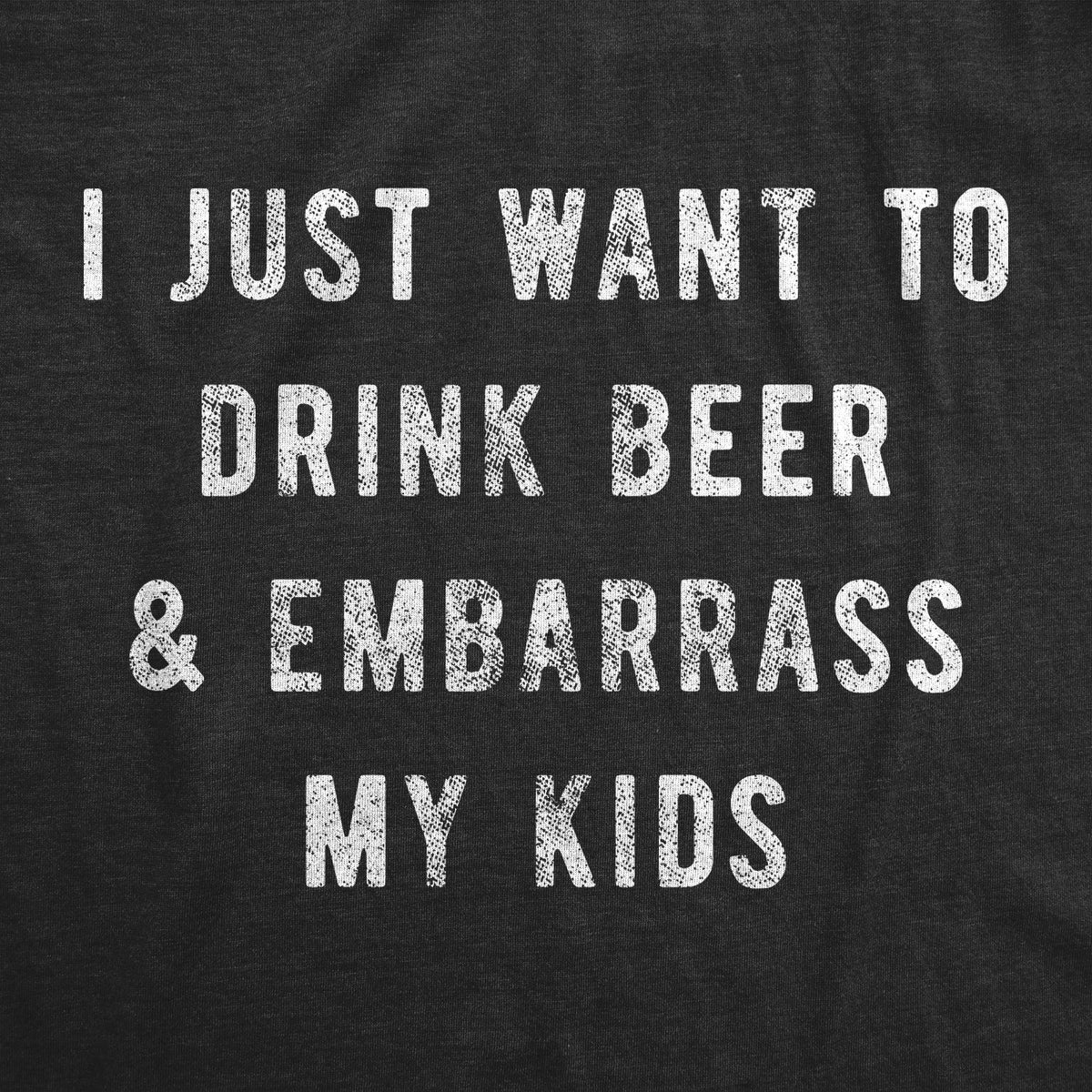 I Just Want To Drink Beer And Embarrass My Kids Men's T product image 2