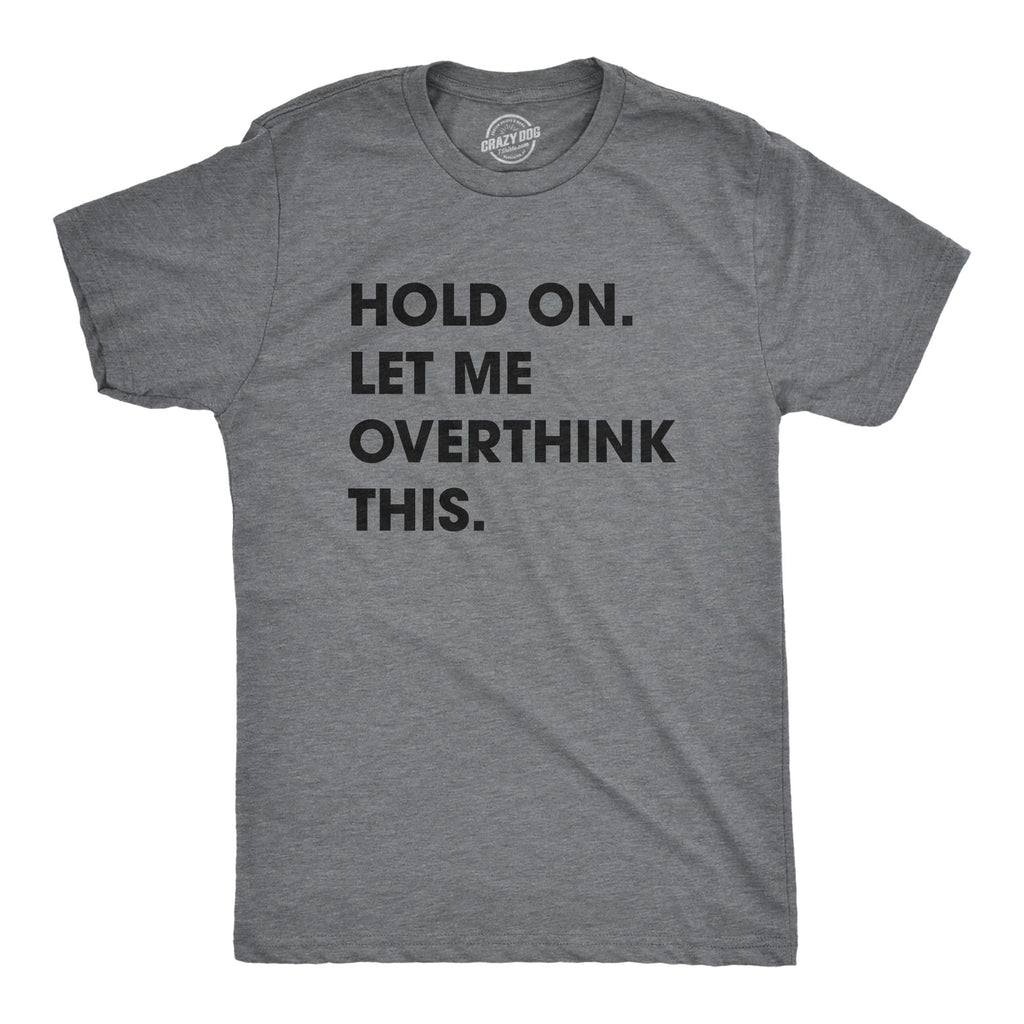 Hold On Let Me Overthink This Men's T Shirt product image 6
