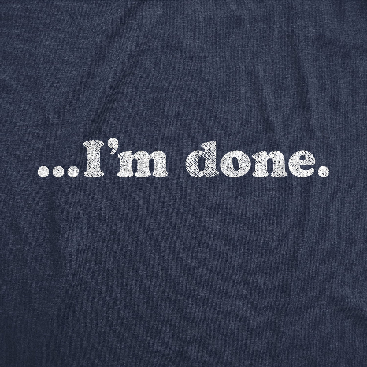 …I'm Done Men's T Shirt product image 3