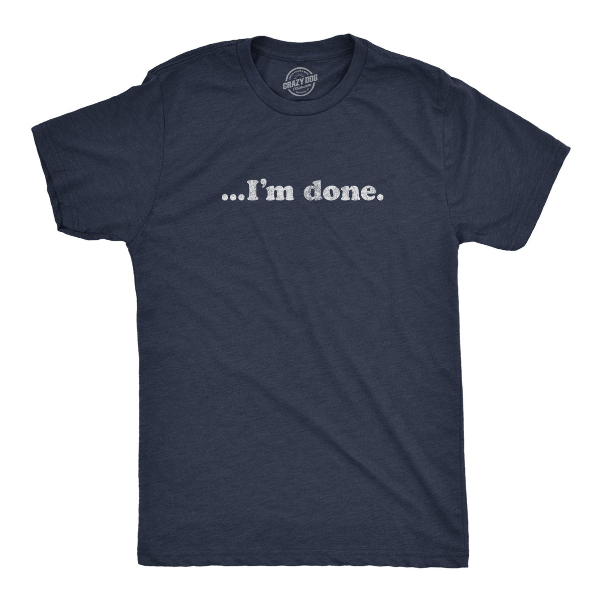 …I'm Done Men's T Shirt product image 1