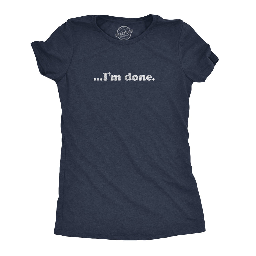 …I'm Done Women's T Shirt product image 1