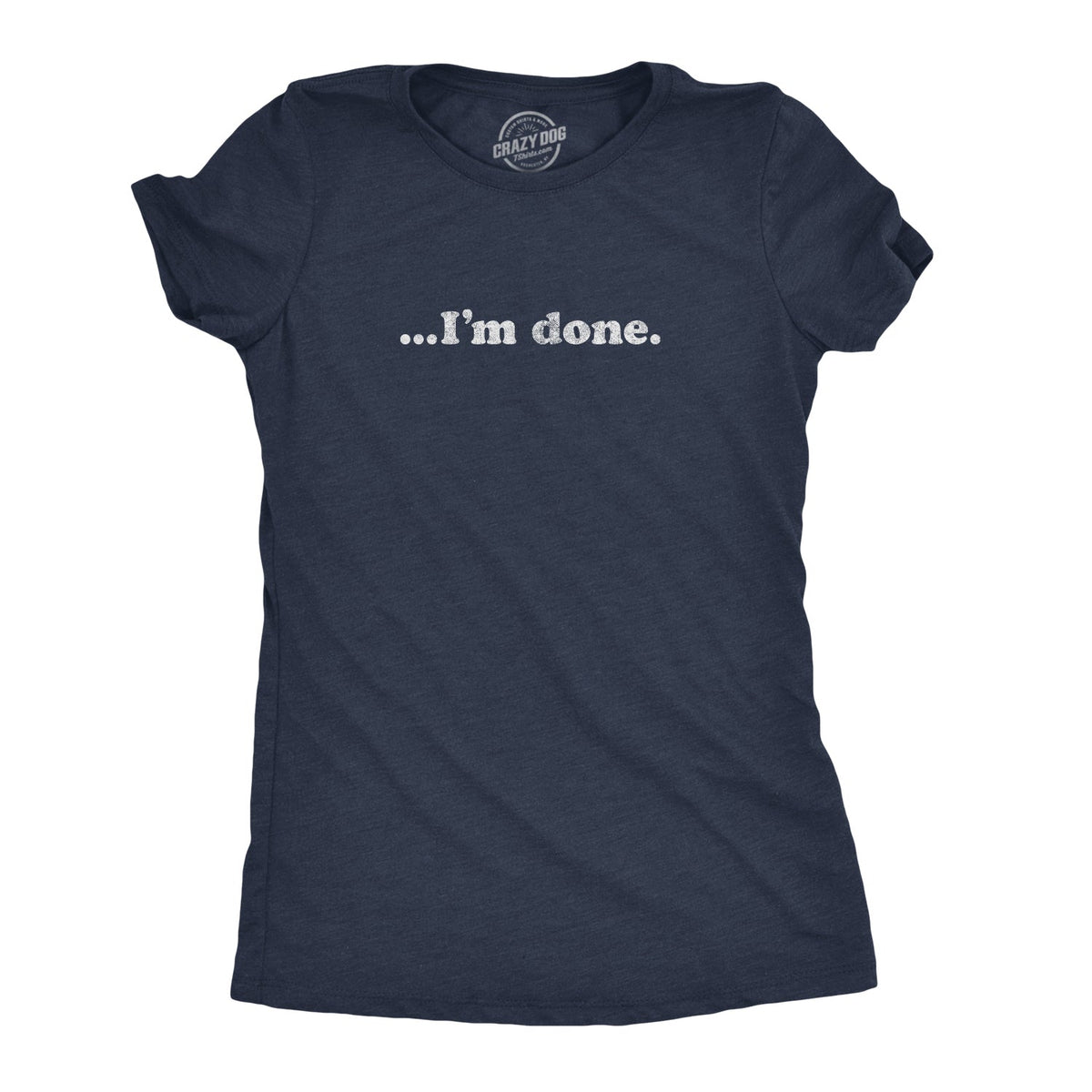 …I'm Done Women's T Shirt product image 1