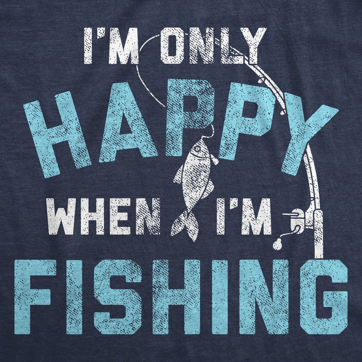 I'm Only Happy When I'm Fishing Men's T Shirt product image 3