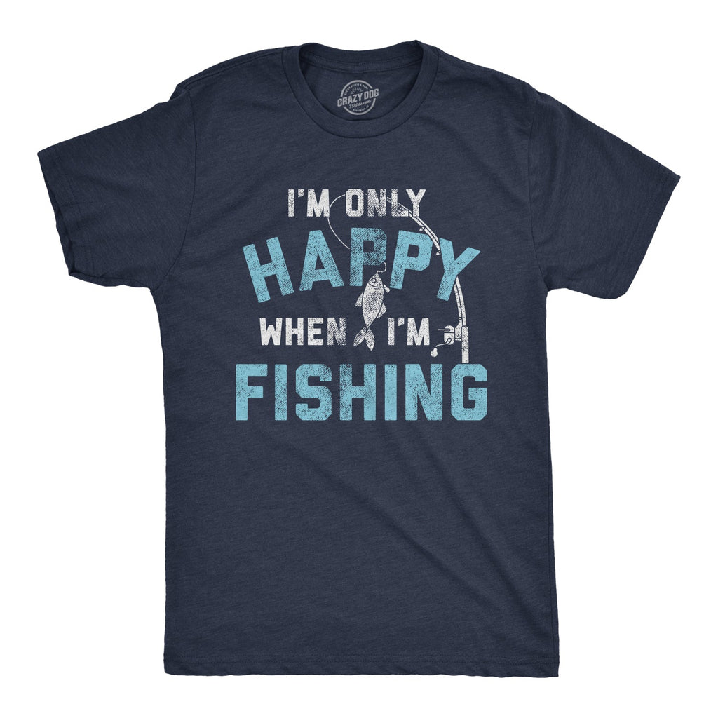 I'm Only Happy When I'm Fishing Men's T Shirt product image 1
