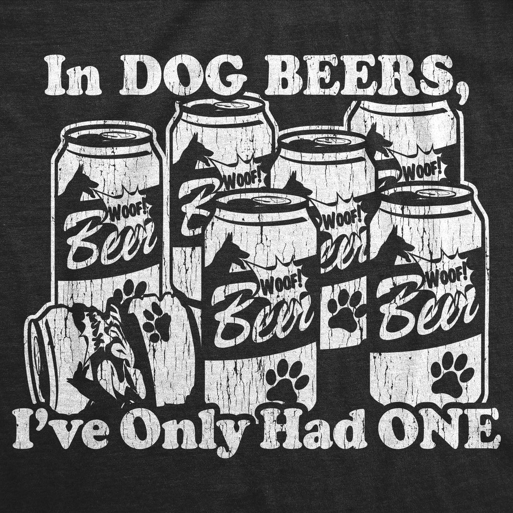 In Dog Beers I've Only Had One Men's T Shirt product image 2